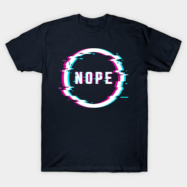 Nope T-Shirt by boldifieder